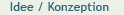 Idee / Konzeption